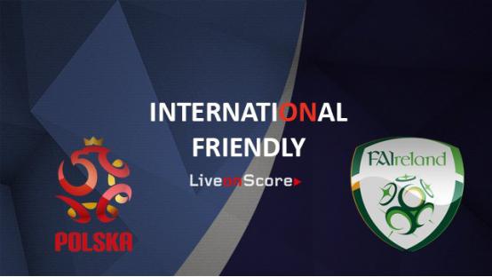 波兰vs爱尔兰友谊赛,友谊赛波兰vs爱尔兰比分预测