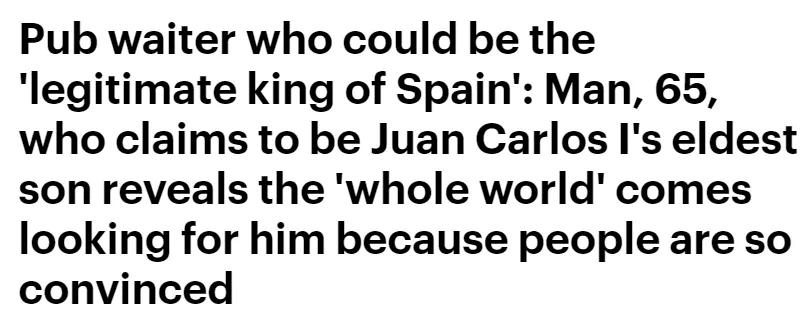 65岁男人自称是西班牙国王私生子，多年来坚持要认爹