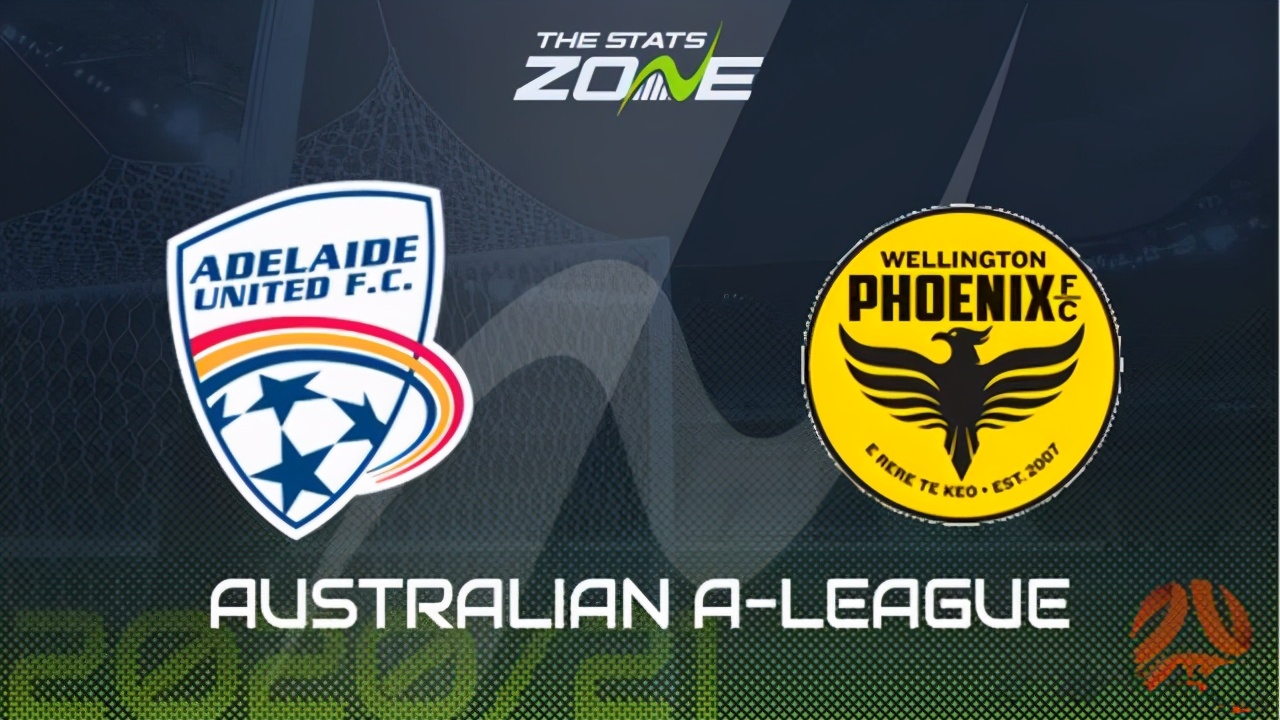 阿德莱德联vs惠灵顿凤凰澳超,澳超阿德莱德vs惠灵顿凤凰
